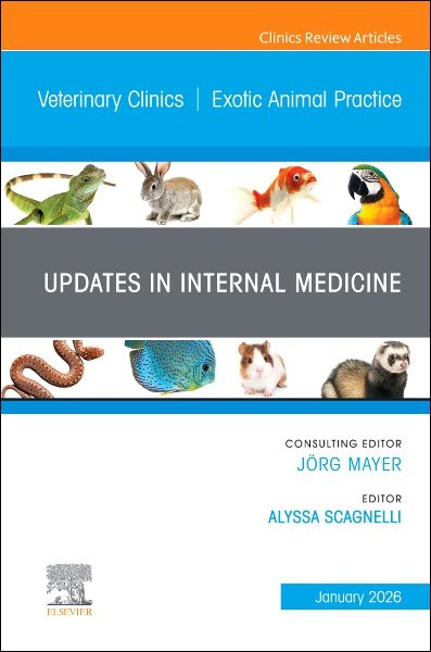 Updates in Internal Medicine, An Issue of Veterinary Clinics of North America: Exotic Animal Practice: Updates in Internal Medicine, An Issue of Veterinary Clinics of North America: Exotic Animal Practice, E-Book