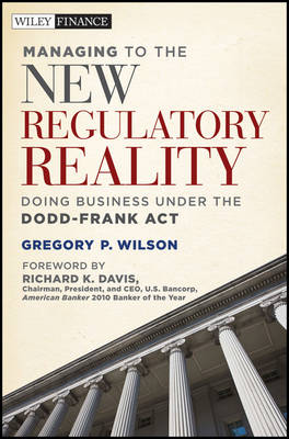 Managing to the New Regulatory Reality: Doing Business Under the DoddFrank Act