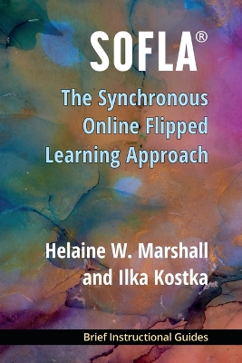 SOFLA&reg;: The Synchronous Online Flipped Learning Approach