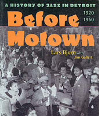 Before Motown: A History of Jazz in Detroit, 1920-60