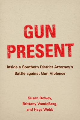 Gun Present: Inside a Southern District Attorneys Battle against Gun Violence