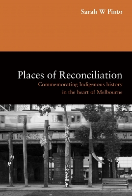 Places of Reconciliation: Commemorating Indigenous History in the Heart of Melbourne