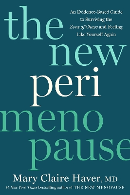 New Perimenopause: An Evidence-Based Guide to Surviving the Zone of Chaos and Feeling Like  Yourself Again