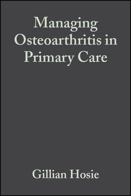 Managing Osteoarthritis in Primary Care illustrated edition