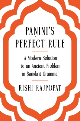 Pini's Perfect Rule: A Modern Solution to an Ancient Problem in Sanskrit Grammar