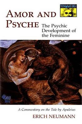 Amor and Psyche: The Psychic Development of the Feminine: A Commentary on the Tale by Apuleius