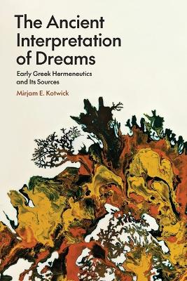 Ancient Interpretation of Dreams: Early Greek Hermeneutics and Its Sources