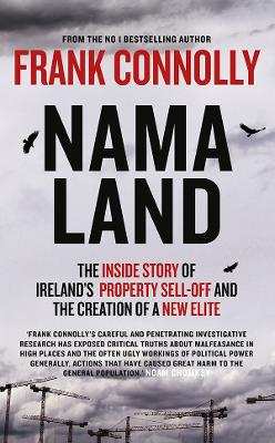 NAMA Land: The Inside Story of Irelands Property Sell-Off and the Creation of a New  Elite