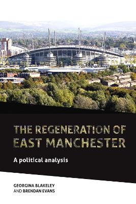 Regeneration of East Manchester: A Political Analysis