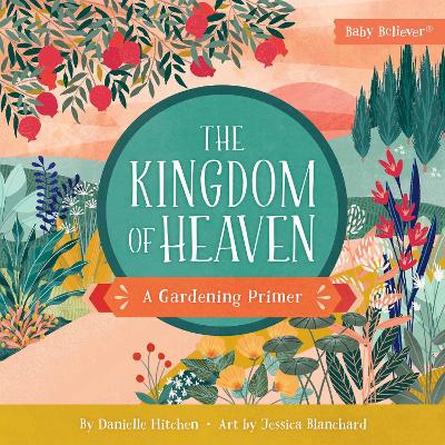 Kingdom of Heaven: A Gardening Primer