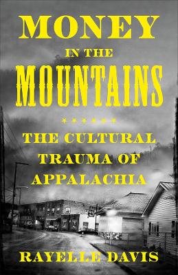 Money in the Mountains: The Cultural Trauma of Appalachia