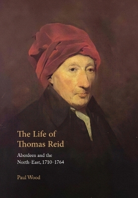 Life of Thomas Reid: Aberdeen and the North-East, 1710-1764