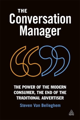 Conversation Manager: The Power of the Modern Consumer, the End of the Traditional Advertiser