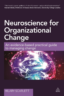 Neuroscience for Organizational Change: An Evidence-based Practical Guide to Managing Change