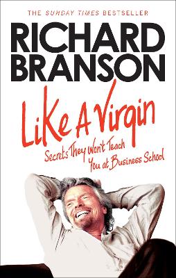 Like A Virgin: Secrets They Wont Teach You at Business School