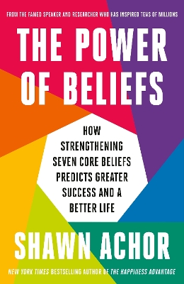 Power of Beliefs: From the Bestselling Author of The Happiness Advantage