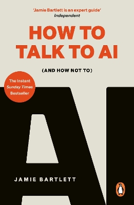How to Talk to AI: (And How Not To), the must-read new book on artificial intelligence - the Sunday Times bestseller