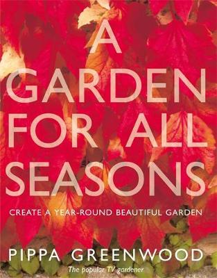 Garden for All Seasons: Create a Year-round Beautiful Garden