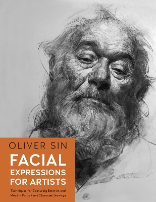 Facial Expressions for Artists: Techniques for Capturing Emotion and Mood in Portrait and Character Drawings, Volume 10