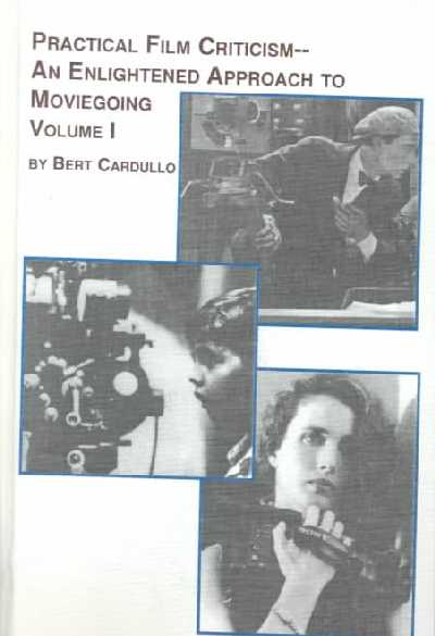 Practical Film Criticism: An Enlightened Approach to Moviegoing, v. 1