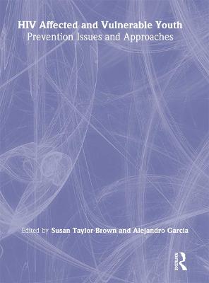 HIV Affected and Vulnerable Youth: Prevention Issues and Approaches