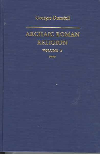 Archaic Roman Religion New edition, v. 2