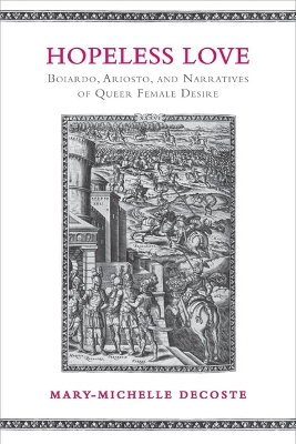 Hopeless Love: Boiardo, Ariosto, and Narratives of Queer Female Desire