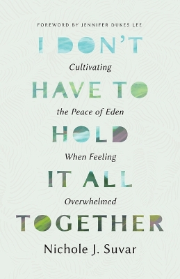 I Don't Have to Hold it All Together