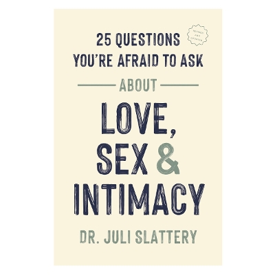 25 Questions You're Afraid to Ask About Love, Sex & Intimacy 2nd Second Edition, New ed.