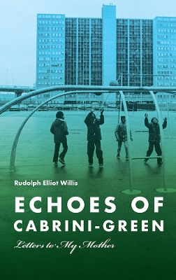 Echoes of Cabrini-Green: Letters to My Mother New edition