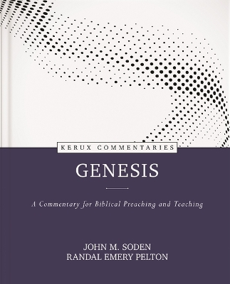 Genesis - Kerux: A Commentary for Biblical Preaching and Teaching