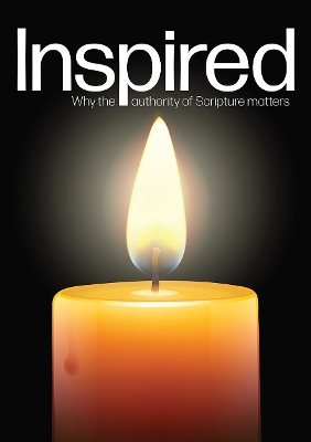 Inspired: Why the authority of Scripture matters