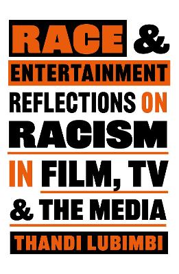 Race and Entertainment: Reflections on Racism in Film, TV and the Media