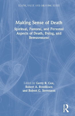 Making Sense of Death: Spiritual,Pastoral and Personal Aspects of Death,Dying and Bereavement