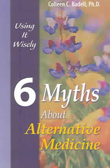 6 Myths about Alternative Medicine: Using It Wisely