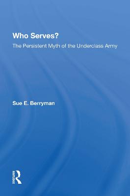 Who Serves?: The Persistent Myth Of The Underclass Army