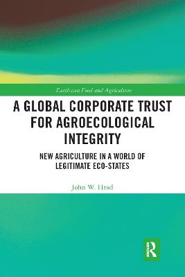 Global Corporate Trust for Agroecological Integrity: New Agriculture in a World of Legitimate Eco-states
