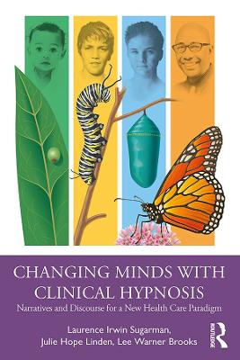 Changing Minds with Clinical Hypnosis: Narratives and Discourse for a New Health Care Paradigm