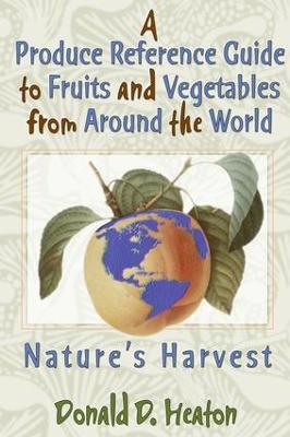 Produce Reference Guide to Fruits and Vegetables from Around the World: Nature's Harvest