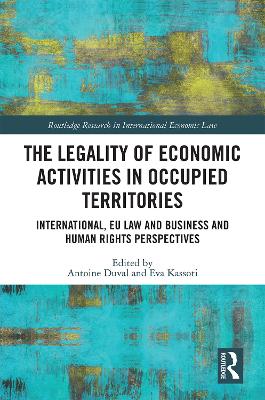 Legality of Economic Activities in Occupied Territories: International, EU Law and Business and Human Rights Perspectives