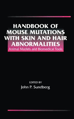 Handbook of Mouse Mutations with Skin and Hair Abnormalities: Animal Models and Biomedical Tools