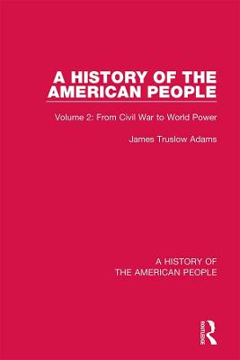 History of the American People: Volume 2: From Civil War to World Power