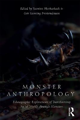 Monster Anthropology: Ethnographic Explorations of Transforming Social Worlds Through Monsters