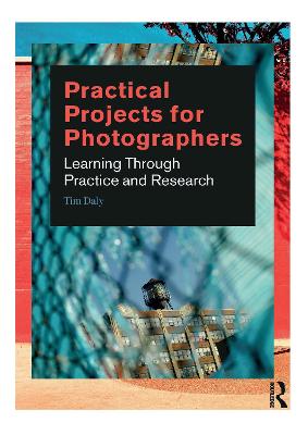 Practical Projects for Photographers: Learning Through Practice and Research
