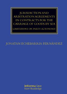 Jurisdiction and Arbitration Agreements in Contracts for the Carriage of Goods by Sea: Limitations on Party Autonomy