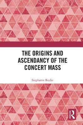 Origins and Ascendancy of the Concert Mass