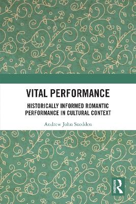 Vital Performance: Historically Informed Romantic Performance in Cultural Context