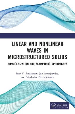 Linear and Nonlinear Waves in Microstructured Solids: Homogenization and Asymptotic Approaches