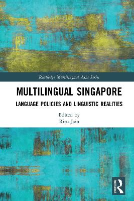 Multilingual Singapore: Language Policies and Linguistic Realities