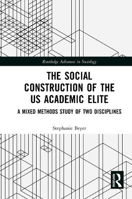 Social Construction of the US Academic Elite: A Mixed Methods Study of Two Disciplines